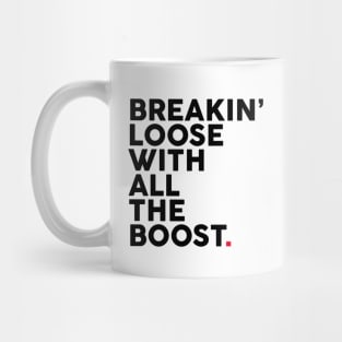 BREAKIN’ Loose With All The Boost Mug